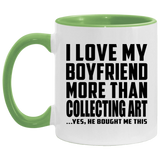 I Love My Boyfriend More Than Collecting Art - 11oz Accent Mug Green