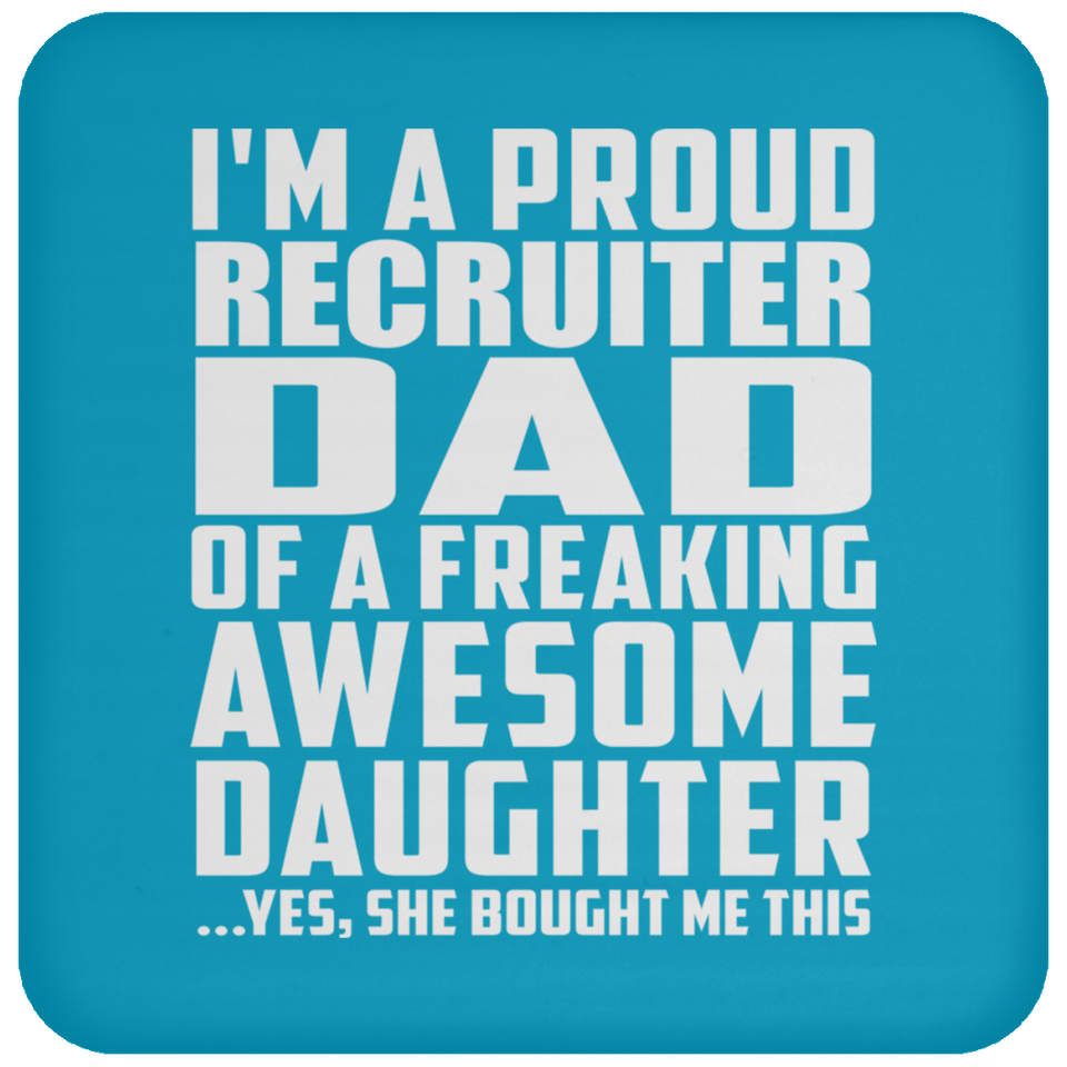 Proud Recruiter Dad Of Awesome Daughter - Drink Coaster