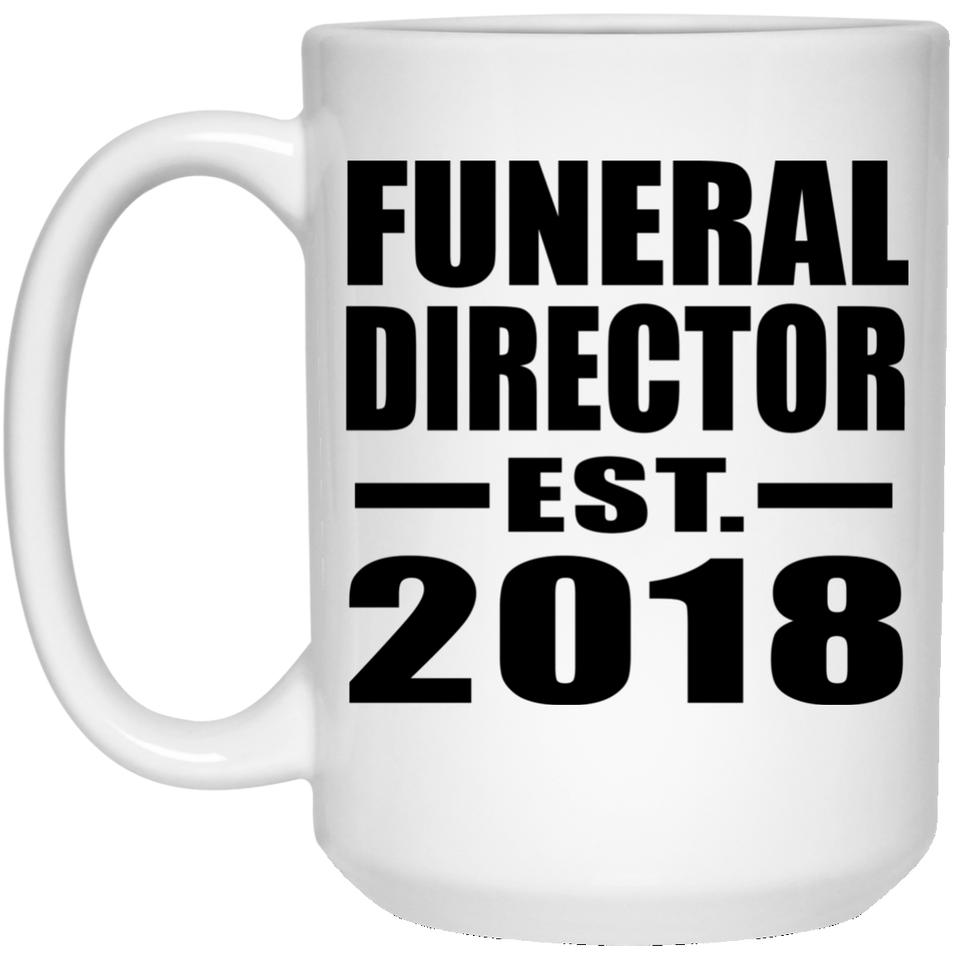 Funeral Director Established EST. 2018 - 15 Oz Coffee Mug