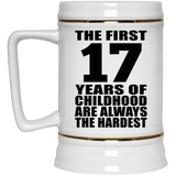 17th Birthday First 17 Years of Childhood Are The Hardest - Beer Stein