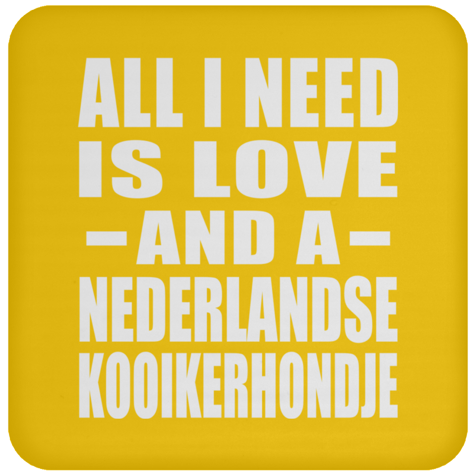 All I Need Is Love And A Nederlandse Kooikerhondje - Drink Coaster