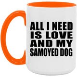 All I Need Is Love And My Samoyed Dog - 15oz Accent Mug Orange