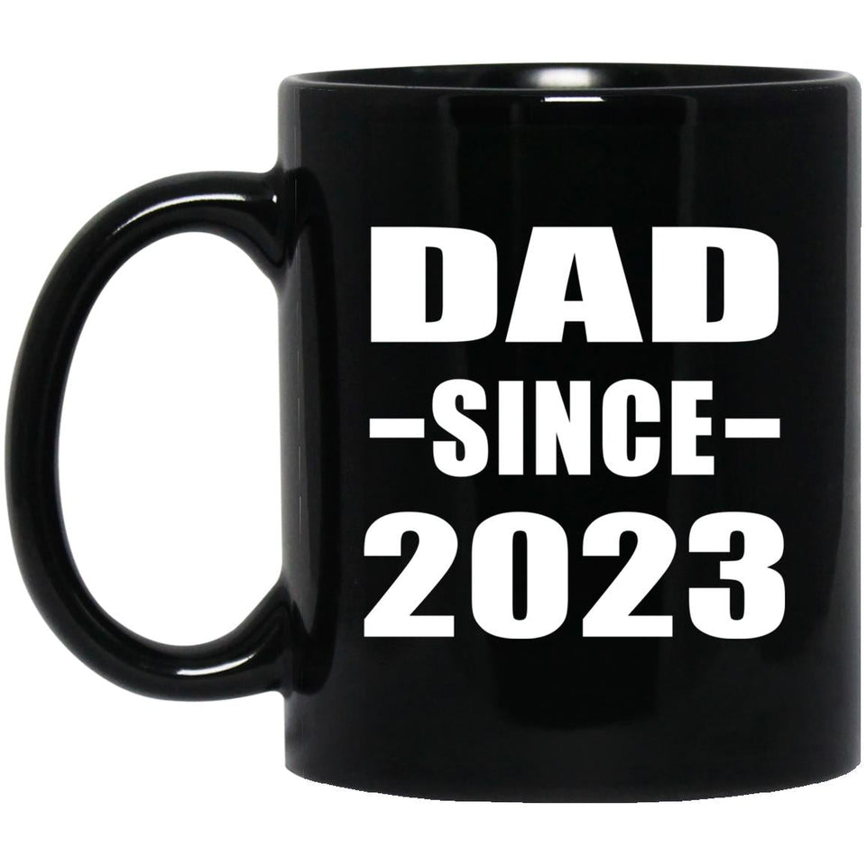 Dad Since 2023 - 11oz Coffee Mug Black