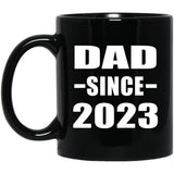 Dad Since 2023 - 11oz Coffee Mug Black