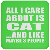 All I Care About Is Cat - Drink Coaster