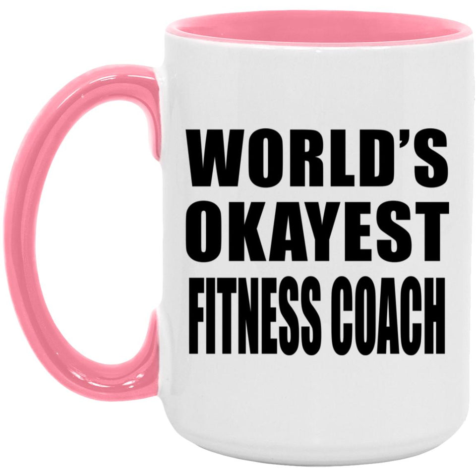 World's Okayest Fitness Coach - 15oz Accent Mug Pink