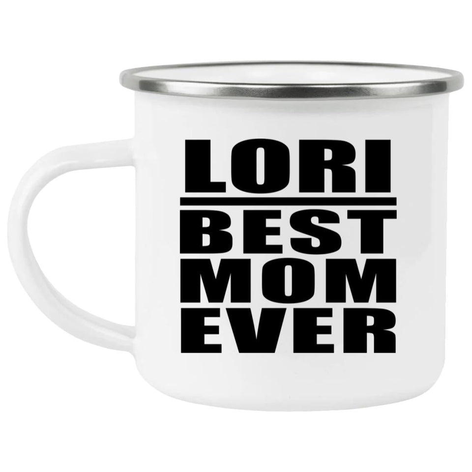 Lori Best Mom Ever - 12oz Camping Mug