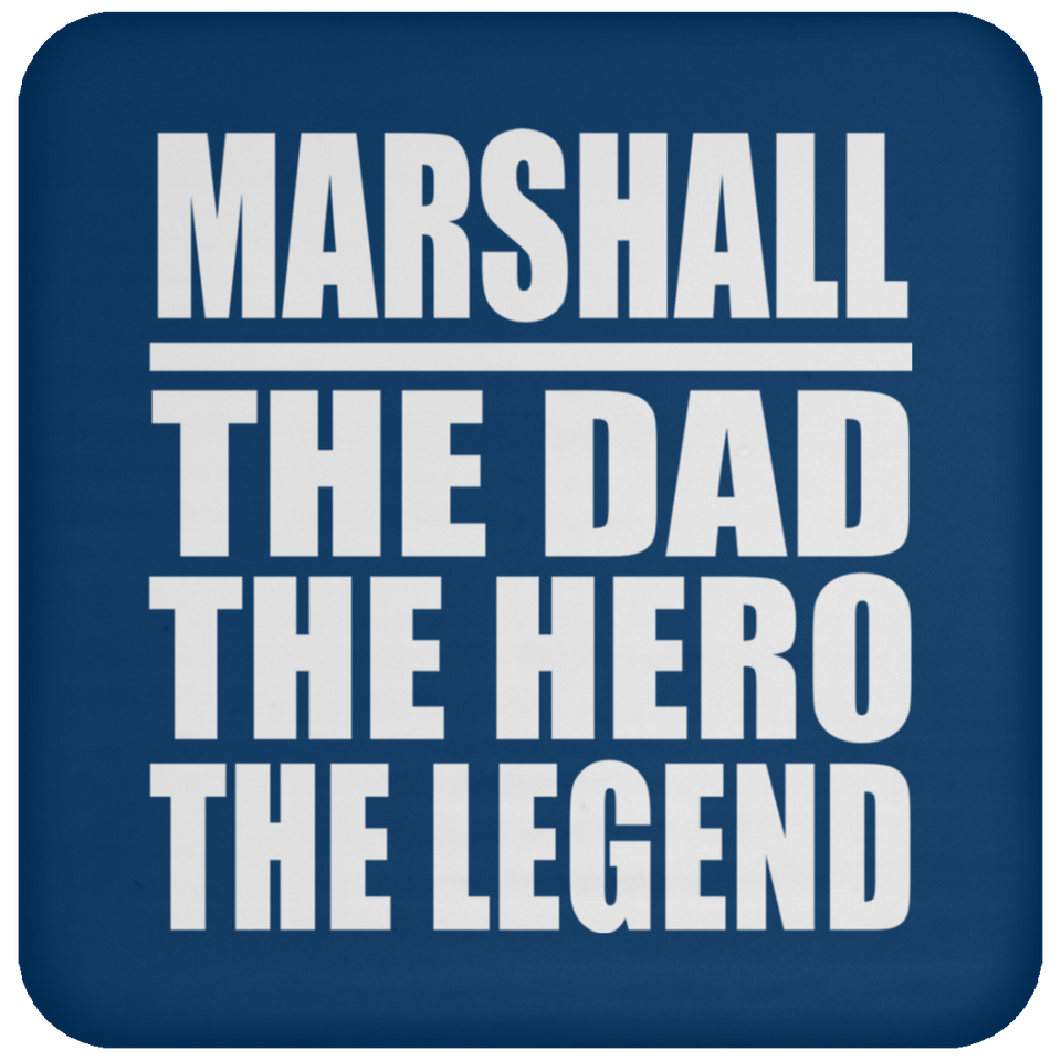 Marshall The Dad The Hero The Legend - Drink Coaster