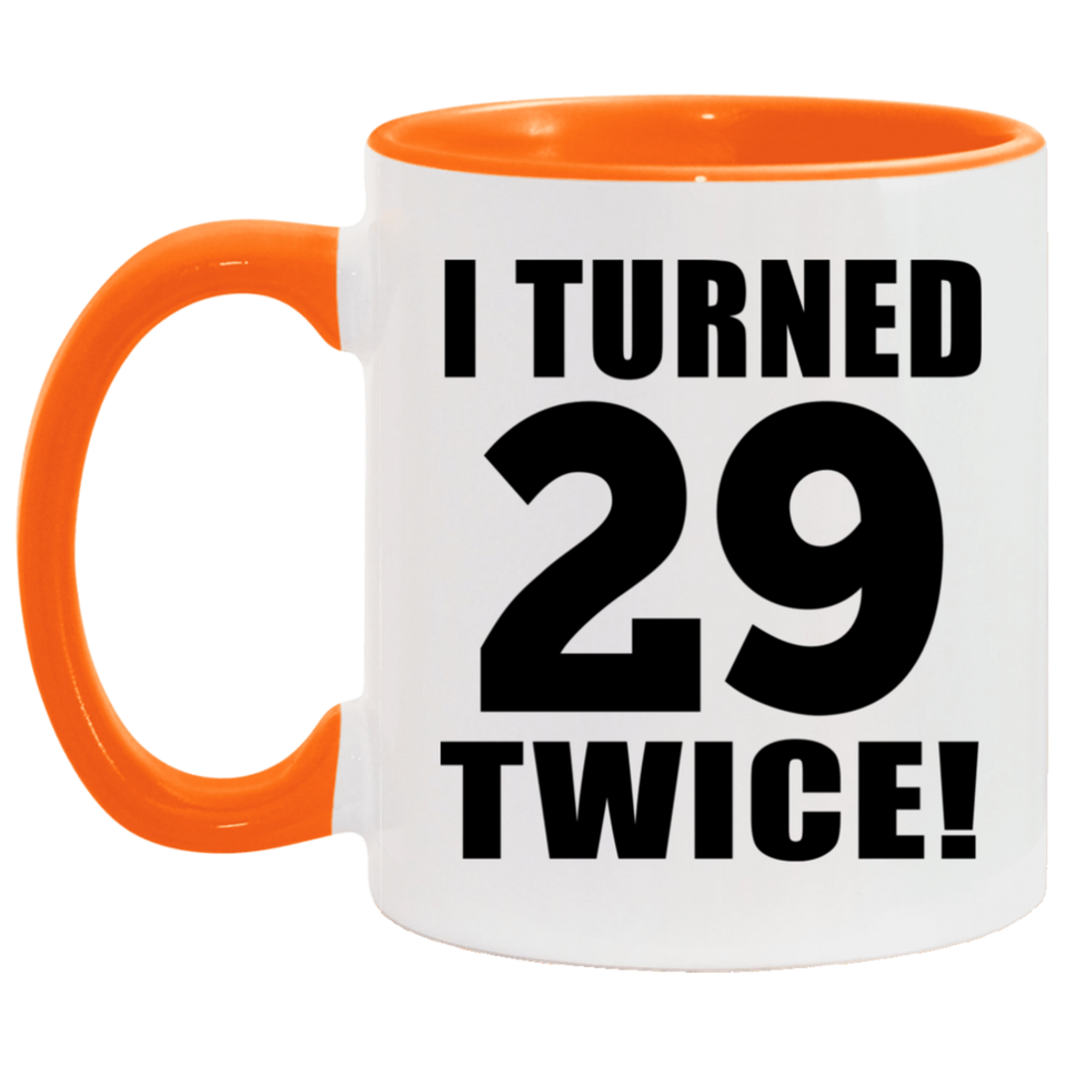 58th Birthday I Turned 29 Twice - 11oz Accent Mug Orange
