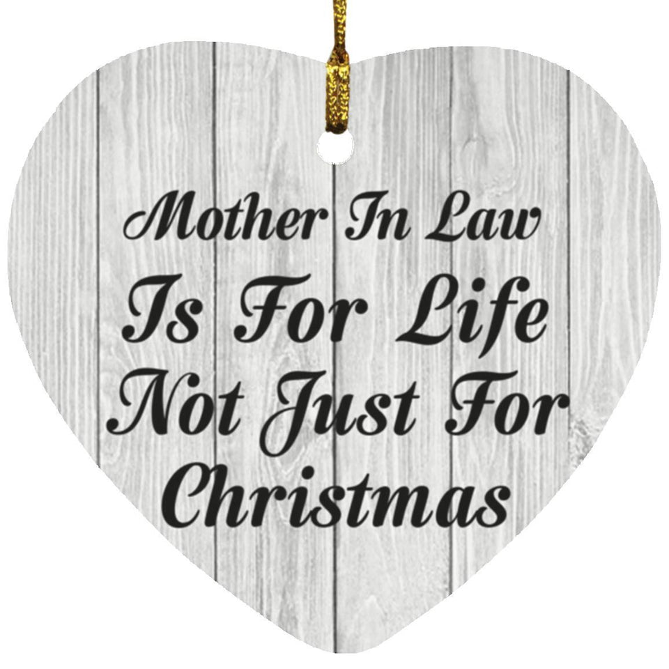 Mother In Law Is For Life Not Just For Christmas - Heart Ornament F