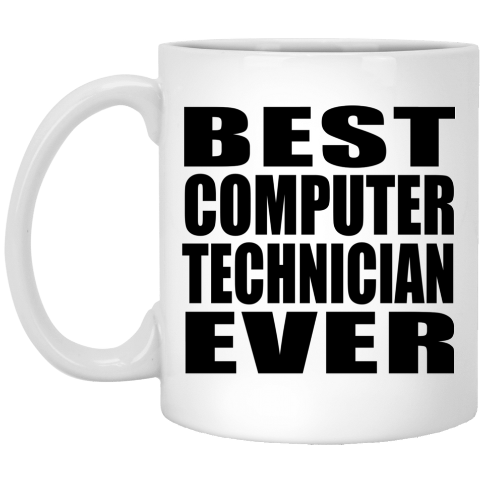 Best Computer Technician Ever - 11 Oz Coffee Mug