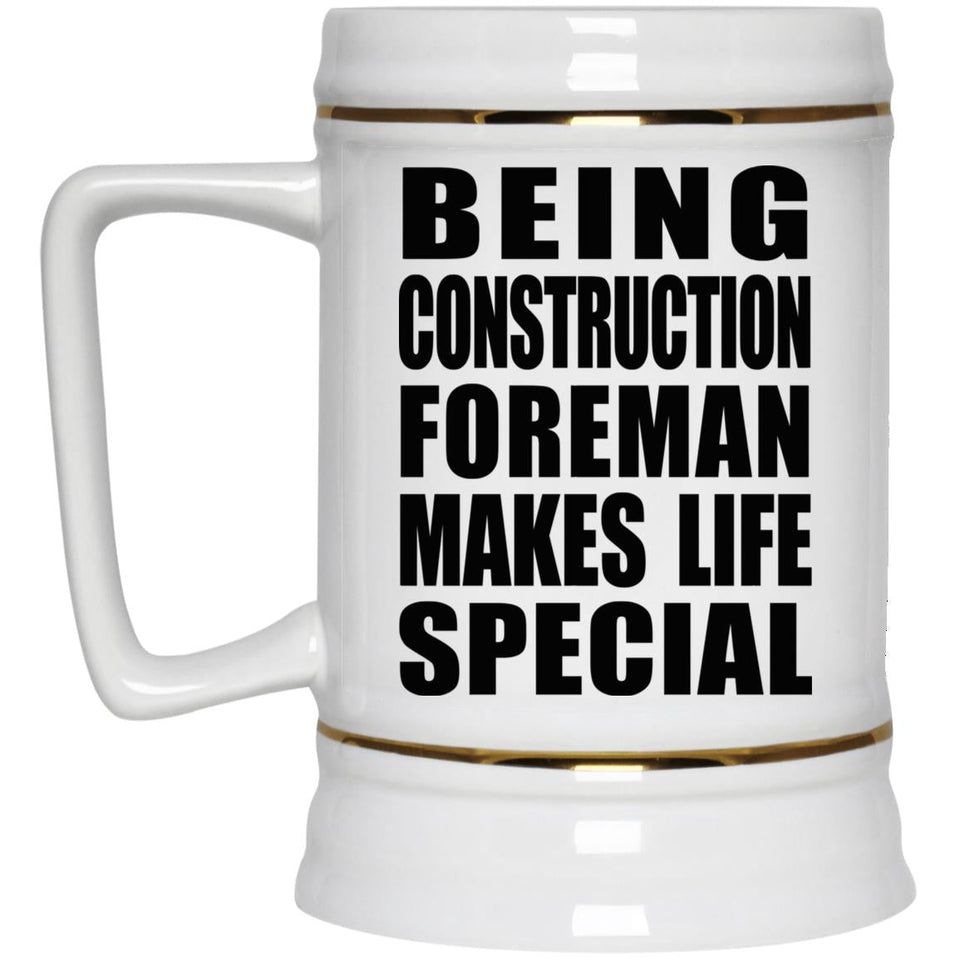Being Construction Foreman Makes Life Special - Beer Stein