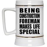Being Construction Foreman Makes Life Special - Beer Stein