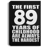 89th Birthday First 89 Years of Childhood Are The Hardest - Canvas Portrait