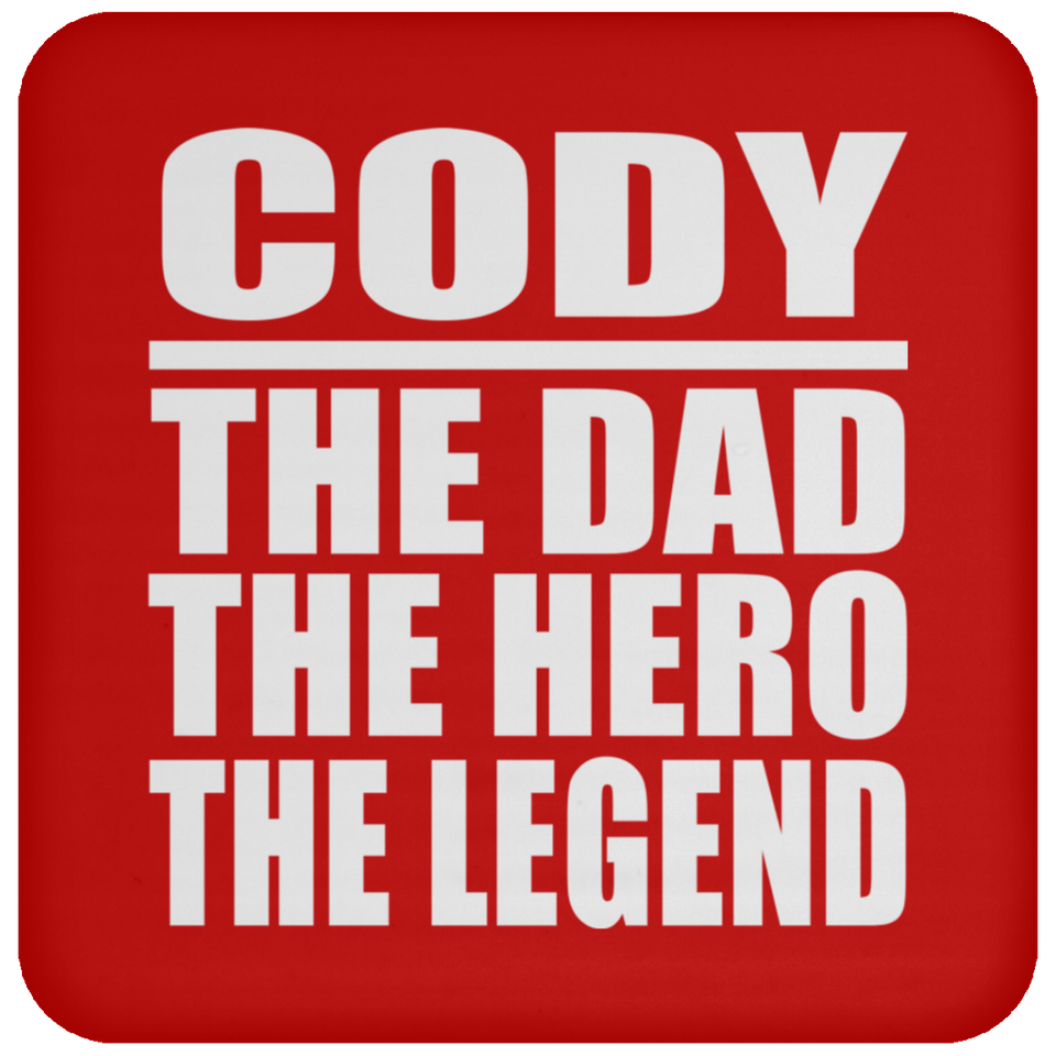 Cody The Dad The Hero The Legend - Drink Coaster