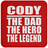 Cody The Dad The Hero The Legend - Drink Coaster