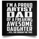Proud Artist Dad Of Awesome Daughter - Poster Square