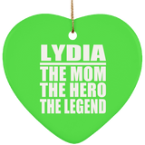 Lydia The Mom The Hero The Legend - Heart Ornament