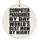 Computer Programmer By Day World's Best Mom By Night - Circle Ornament