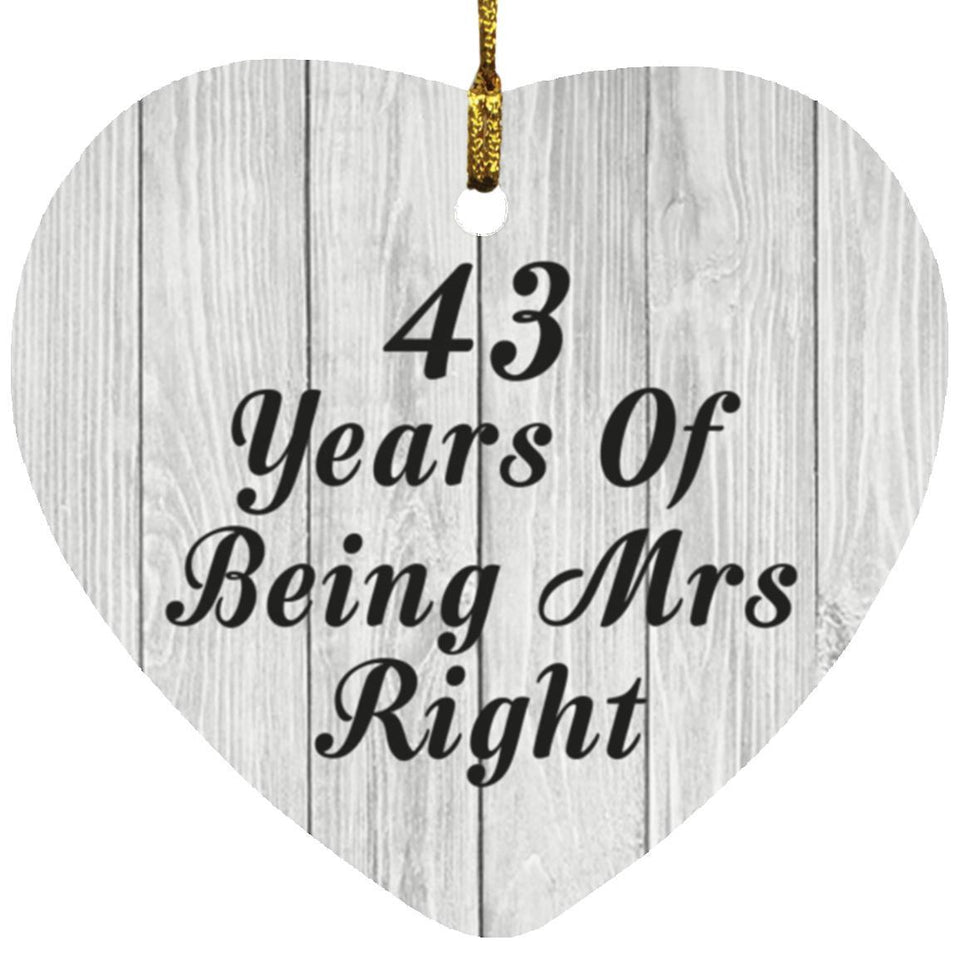 43rd Anniversary 43 Years Of Being Mrs Right - Heart Ornament F