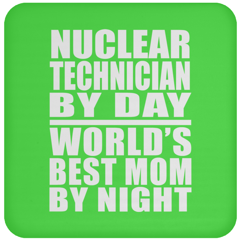 Nuclear Technician By Day World's Best Mom By Night - Drink Coaster