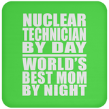 Nuclear Technician By Day World's Best Mom By Night - Drink Coaster