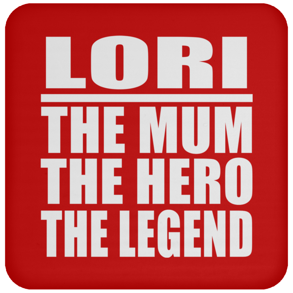 Lori The Mum The Hero The Legend - Drink Coaster