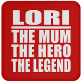 Lori The Mum The Hero The Legend - Drink Coaster