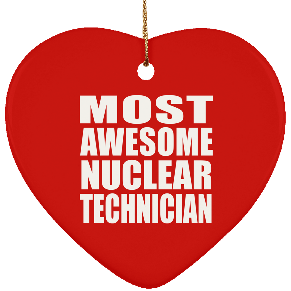Most Awesome Nuclear Technician - Heart Ornament