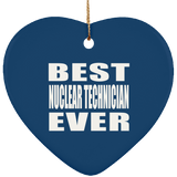 Best Nuclear Technician Ever - Heart Ornament