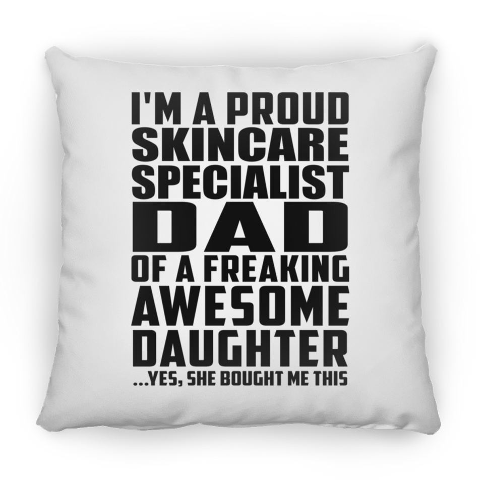 Proud Skincare Specialist Dad Of Awesome Daughter - Throw Pillow