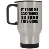 110th Birthday Took Me 110 Years To Look This Good - Silver Travel Mug