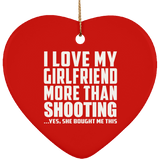 I Love My Girlfriend More Than Shooting - Heart Ornament