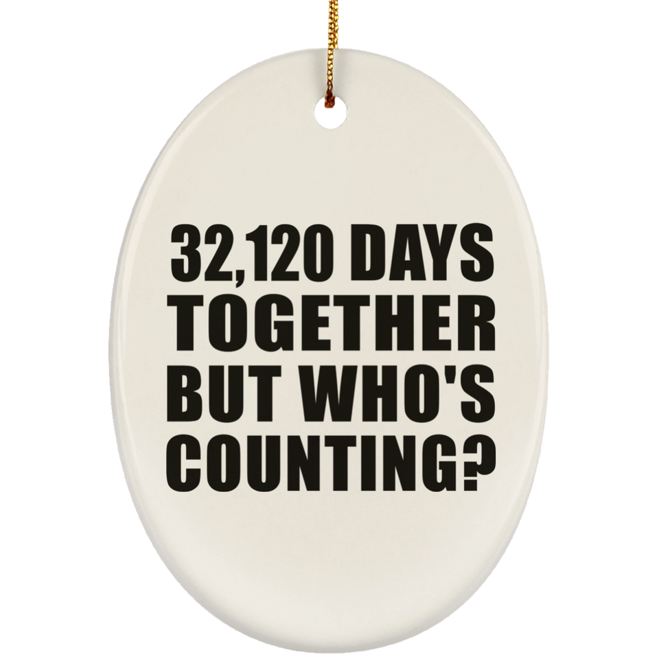 88th Anniversary 32,120 Days Together But Who's Counting - Oval Ornament