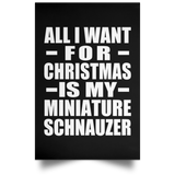 All I Want For Christmas Is My Miniature Schnauzer - Poster Portrait