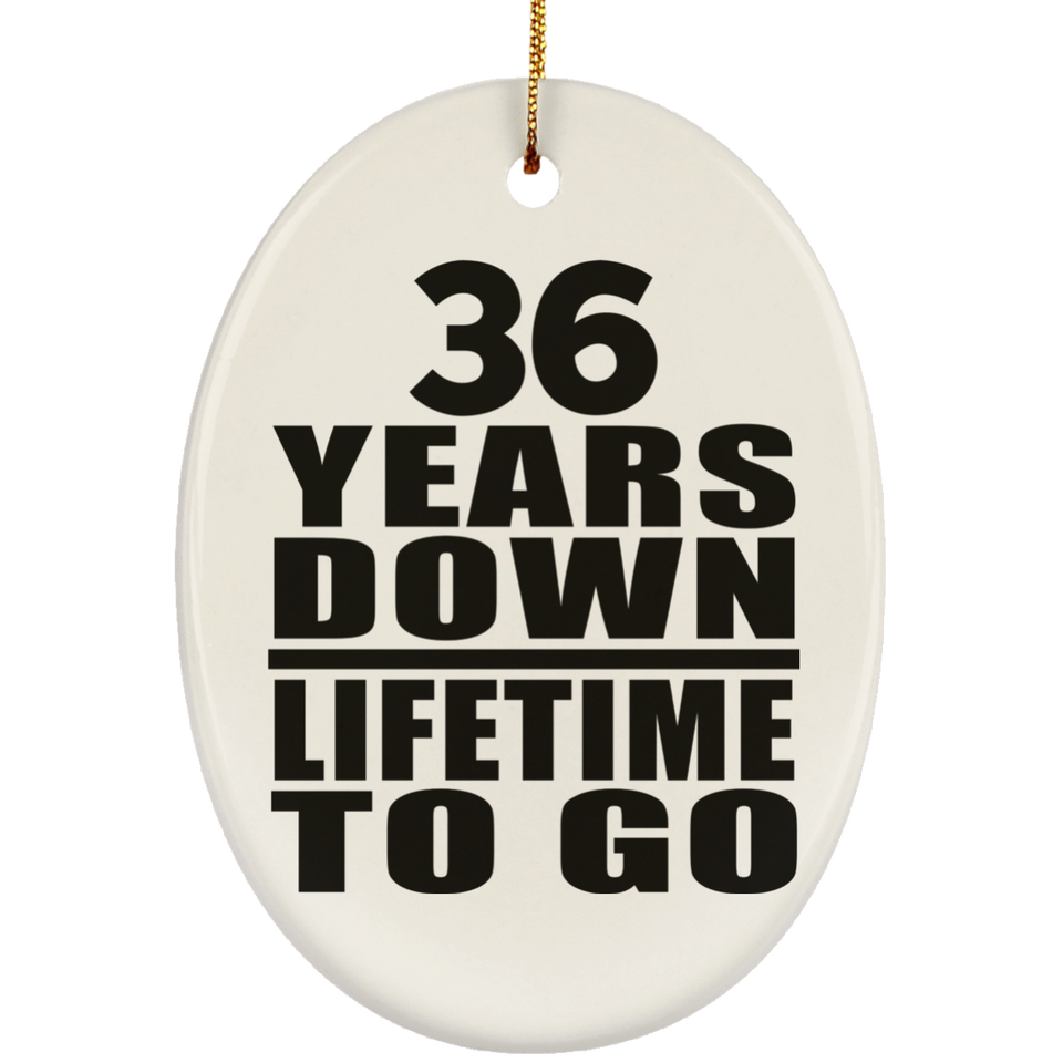 36th Anniversary 36 Years Down Lifetime To Go - Oval Ornament