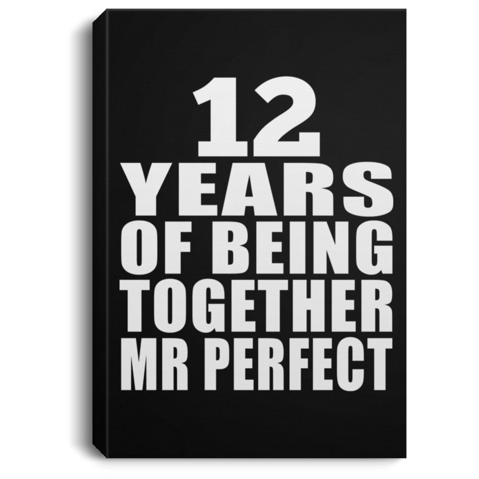 12th Anniversary 12 Years Of Being Mr Perfect - Canvas Portrait