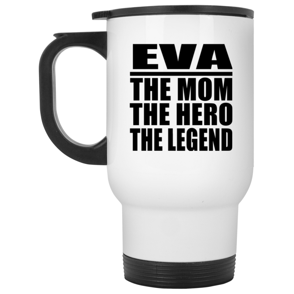 Eva The Mom The Hero The Legend - White Travel Mug