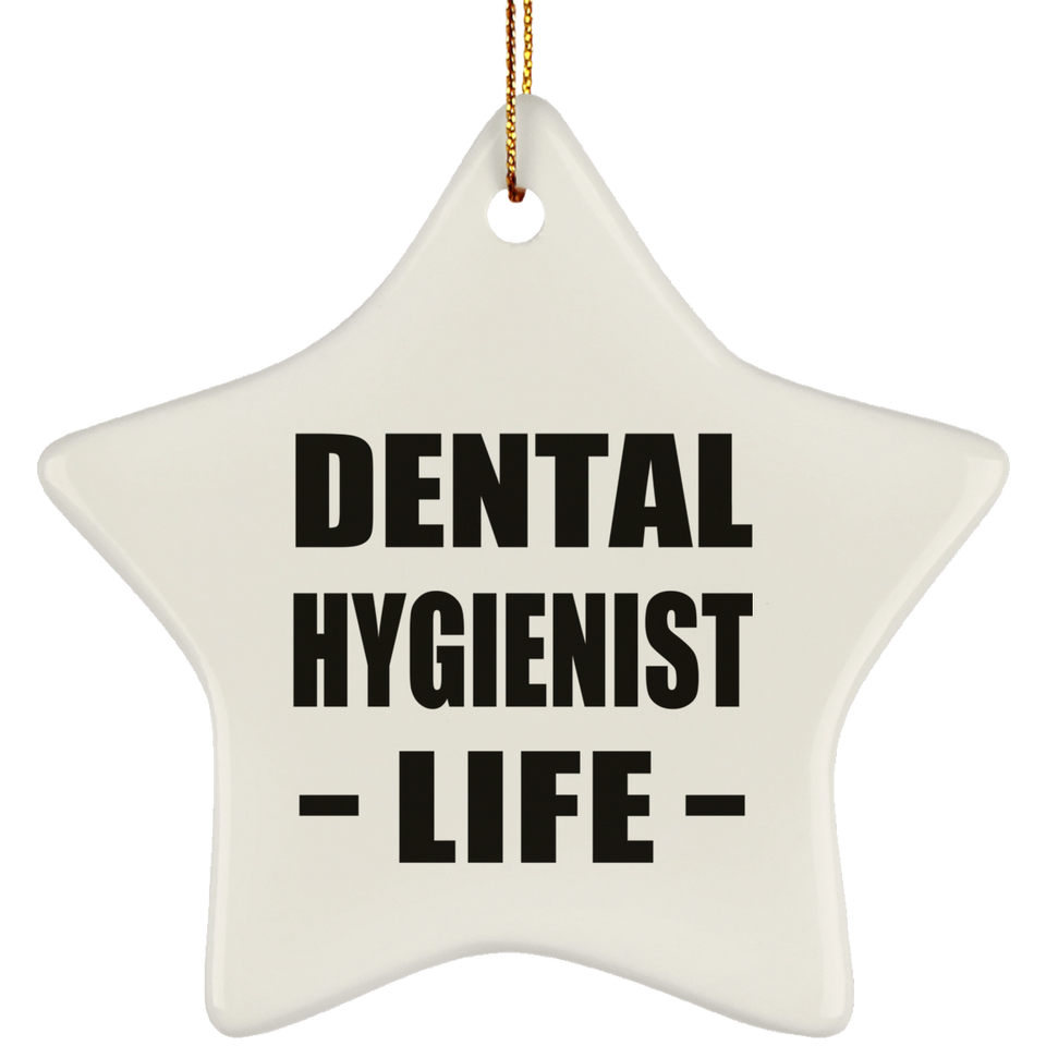 Dental Hygienist Life - Star Ornament
