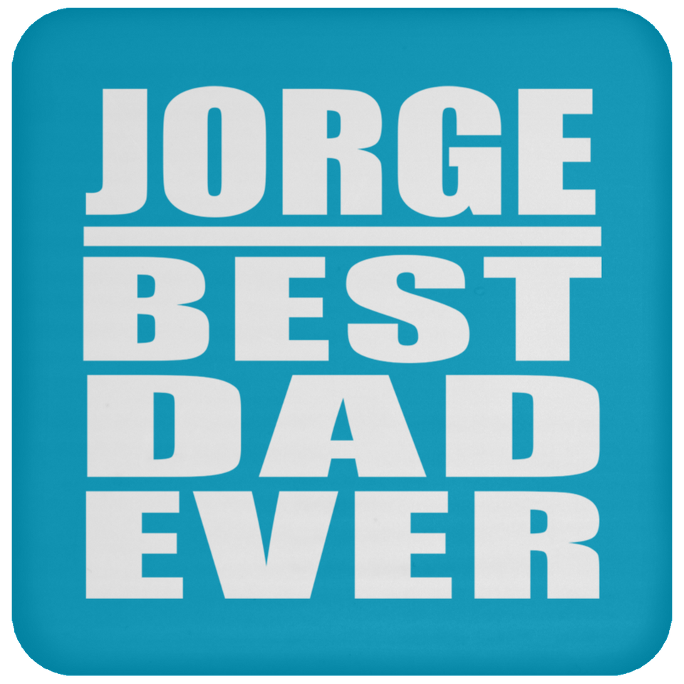 Jorge Best Dad Ever - Drink Coaster
