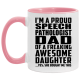 Proud Speech Pathologist Dad Of Awesome Daughter - 11oz Accent Mug Pink