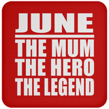 June The Mum The Hero The Legend - Drink Coaster