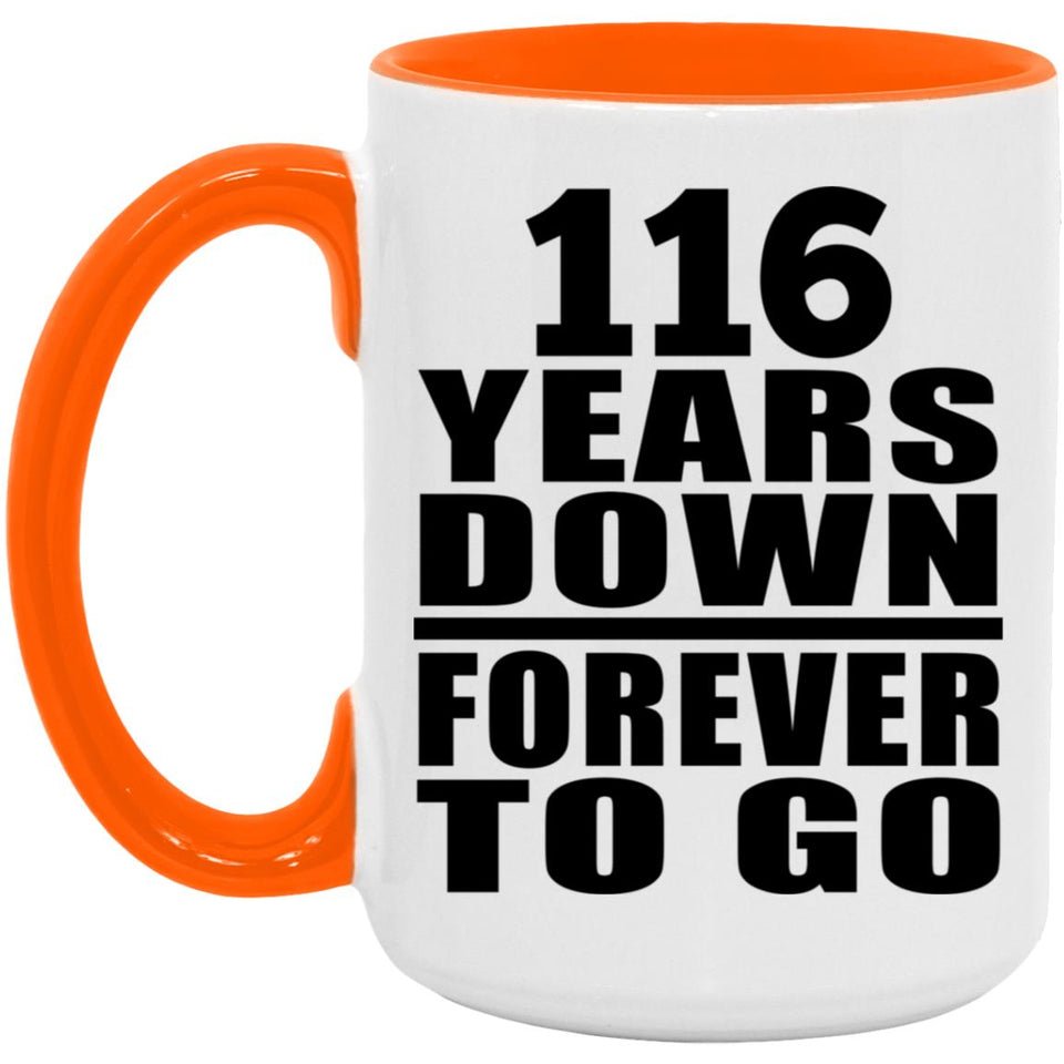 116th Anniversary 116 Years Down Forever to Go - 15oz Accent Mug Orange