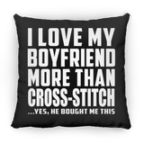 I Love My Boyfriend More Than Cross-Stitch - Throw Pillow Black