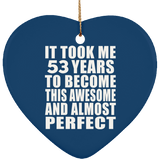 53rd Birthday Took 53 Years To Become Awesome & Perfect - Heart Ornament