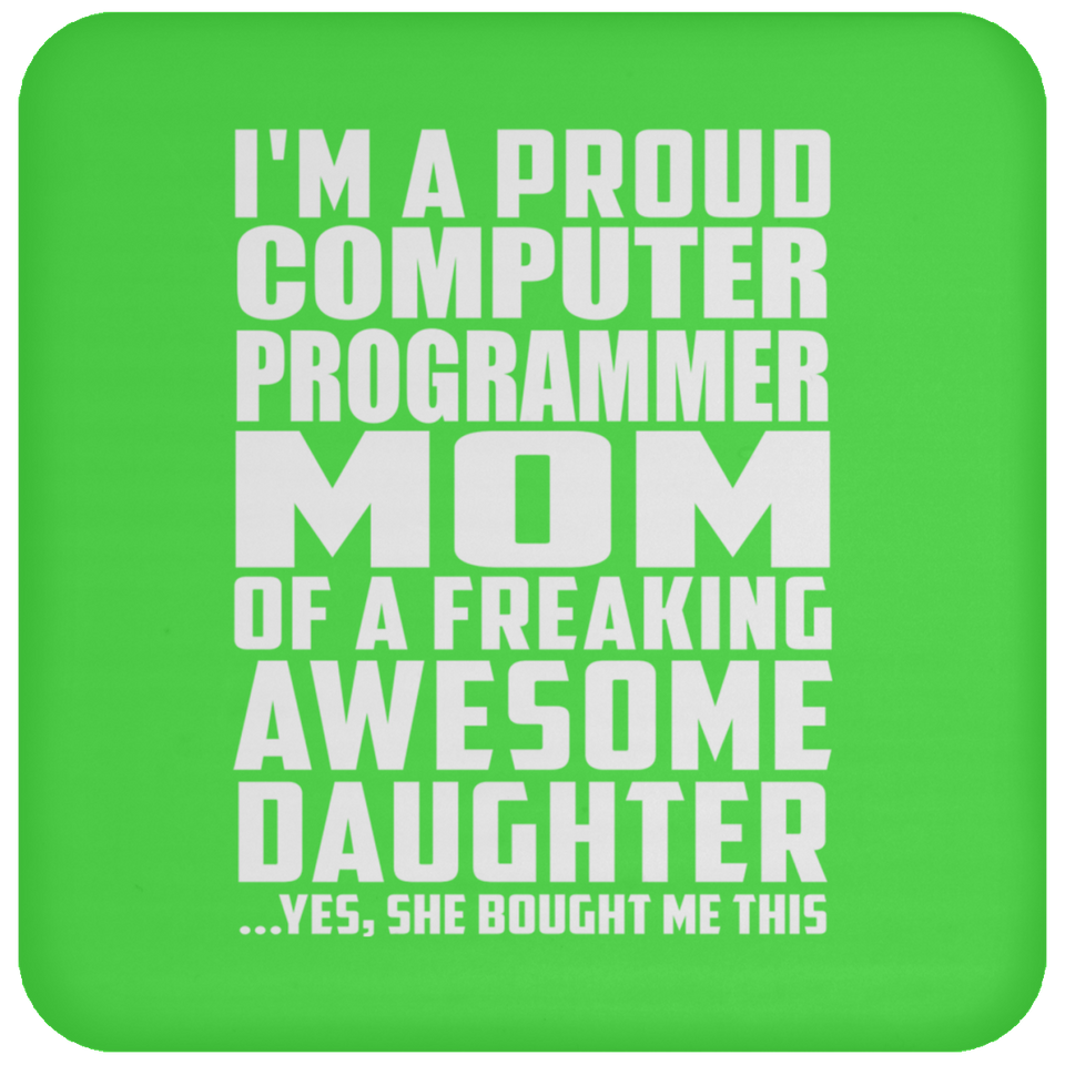 Proud Computer Programmer Mom Of Awesome Daughter - Drink Coaster