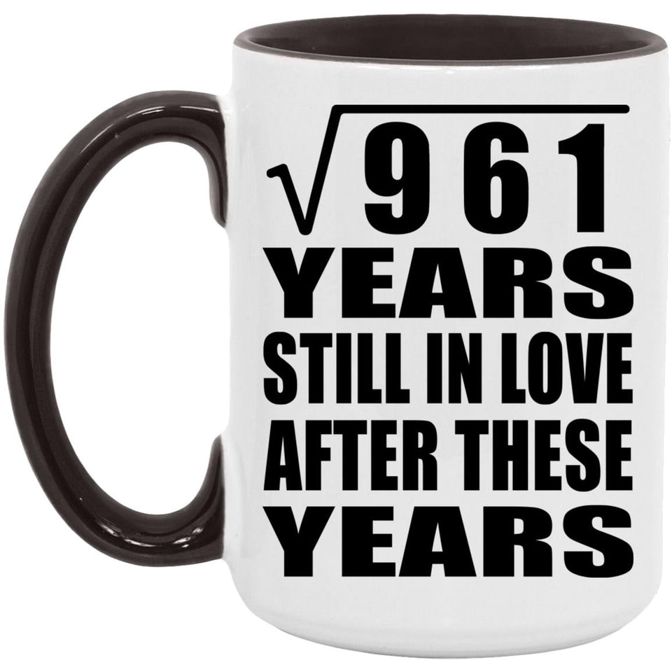31st Anniversary Square Root of 961 Years Still In Love - 15oz Accent Mug Black