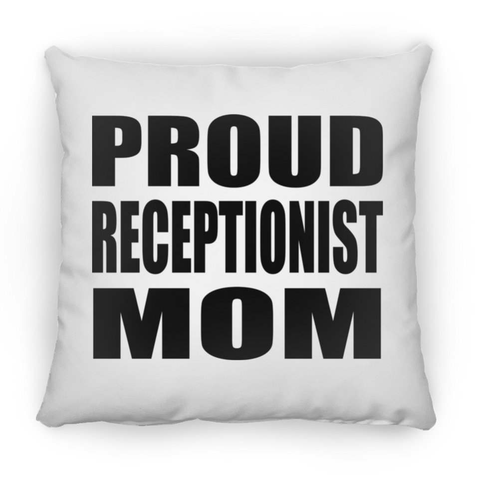 Proud Receptionist Mom - Throw Pillow