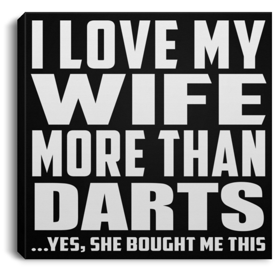 I Love My Wife More Than Darts - Canvas Square