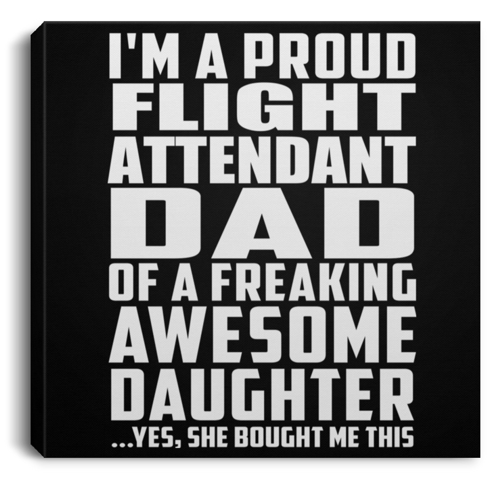 Proud Flight Attendant Dad Of Awesome Daughter - Canvas Square